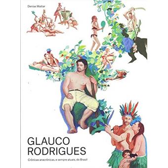 Glauco Rodrigues: Crônicas Anacrônicas, E Sempre Atuais, Do Brasil - 1