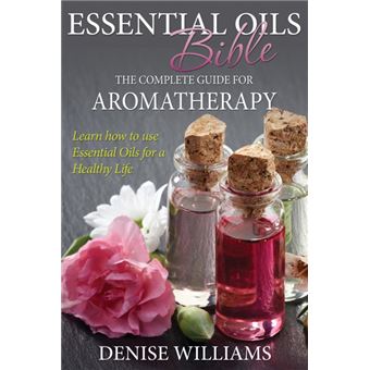 Essential Oils Bible - The Complete Guide for Aromatherapy - Paperback / softback - 2014 - 1