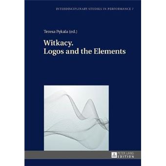 Witkacy Logos And The Elements 7 Interdisciplinary Studies In Performance Historical Narratives Theater Public Life - 1