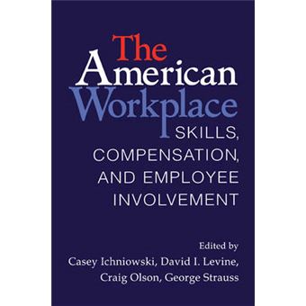 The American Workplace - Skills, Pay, and Employment Involvement - Paperback - 2008 - 1