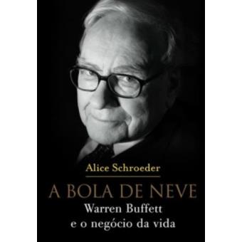 A Bola De Neve. Warren Buffett E O Negócio da Vida - 1