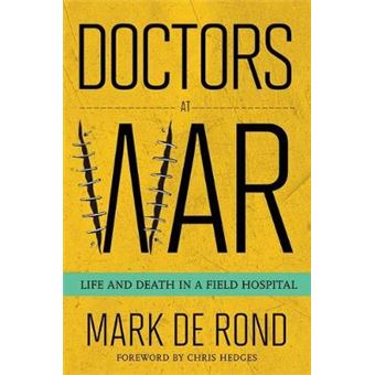 Doctors At War Life And Death In A Field Hospital The Culture And Politics Of Health Care Work - 1