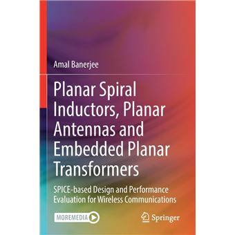 Planar Spiral Inductors Planar Antennas And Embedded Planar Transformers  Spicebased Design And Performance Evaluation For Wireless Communications - 1