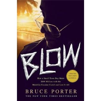 Blow How A Smalltown Boy Made 100 Million With The Medelln Cocaine Cartel And Lost It All - 1