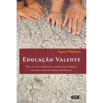 Educação Valente. Um Guia de Inspiração Budista para Formar Crianças com Resiliência Emocional - 1
