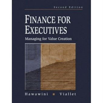Finance for Executives: Managing for Value Creation - [Version Originale] - 1