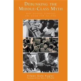 Debunking the Middle-Class Myth : Why Diverse Schools Are Good for All Kids - 1