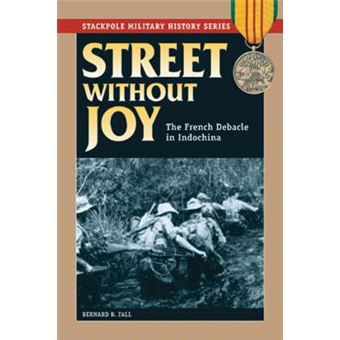 Street without Joy - The French Debacle in Indochina - Paperback - 2005 - 1
