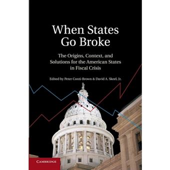 When States Go Broke - The Origins, Context, and Solutions for the American States in Fiscal Crisis - Paperback - 2014 - 1
