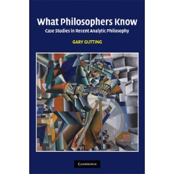 What Philosophers Know - Case Studies in Recent Analytic Philosophy - Paperback - 2009 - 1