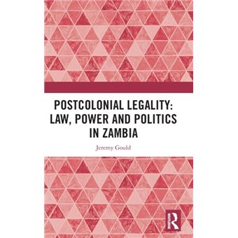 Postcolonial Legality Law Power And Politics In Zambia - 1