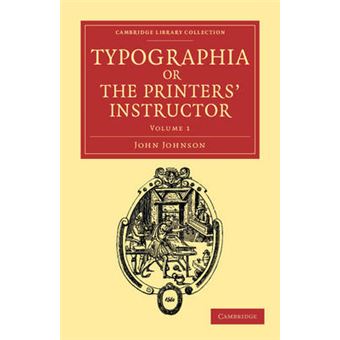 Typographia, or The Printers' Instructor - Including an Account of the Origin of Printing, with Biographical Notices of the Printers of England, from Caxton to the Close of the Sixteenth Century - Paperback - 2012 - 1