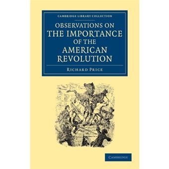 Observations on the Importance of the American Revolution - and the Means of Making it a Benefit to the World - Paperback - 2012 - 1