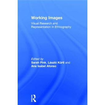 Working Images - Visual Research and Representation in Ethnography - Hardback - 2004 - 1