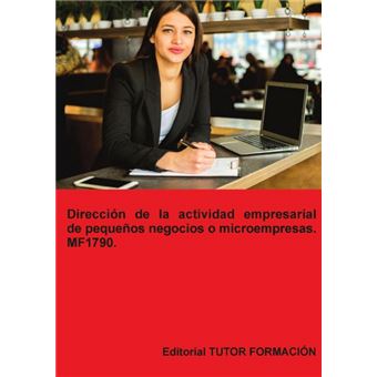 Dirección De La Actividad Empresarial De Pequeños Negocios O Microempresas. Mf1789 - 1