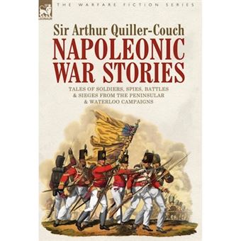 Napoleonic War Stories - Tales of Soldiers, Spies, Battles & Sieges from the Peninsular & Waterloo Campaigns - Hardback - 2005 - 1