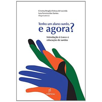 Tenho Um Aluno Surdo, e Agora? Introdução à Libras e Educação de Surdos - 1
