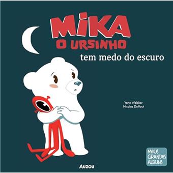 Mika O Ursinho Tem Medo Do Escuro - 1
