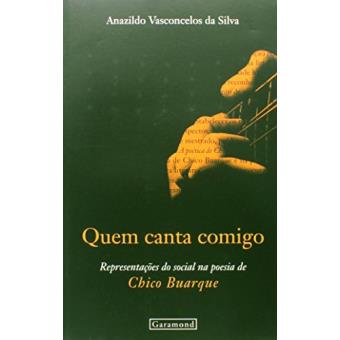 Quem Canta Comigo. Representações do Social na Poesia de Chico Buarque - 1