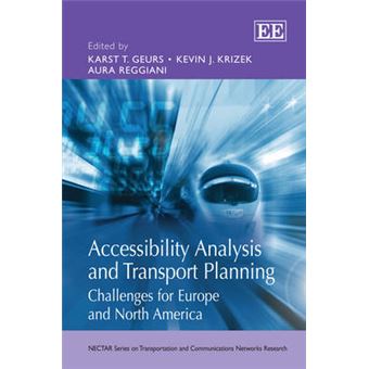 Accessibility Analysis And Transport Planning Challenges For Europe And North America Nectar Series On Transportation And Communications Networks Research - 1