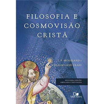 Filosofia e Cosmovisão Cristã - 2ªEd. Ampliada e Revisada - 1
