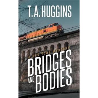 Bridges And Bodies A Ben Time Mystery - 1