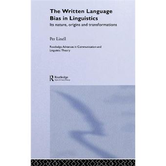 The Written Language Bias in Linguistics - Its Nature, Origins and Transformations - Hardback - 2005 - 1