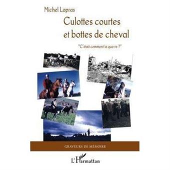 Culottes Courtes Et Bottes De Cheval , """"C'Était Comment La Guerre ? - 1