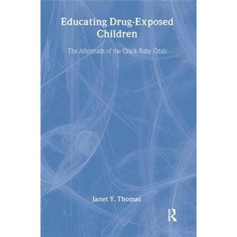 Educating Drug-Exposed Children - The Aftermath of the Crack-Baby Crisis - Hardback - 2004 - 1