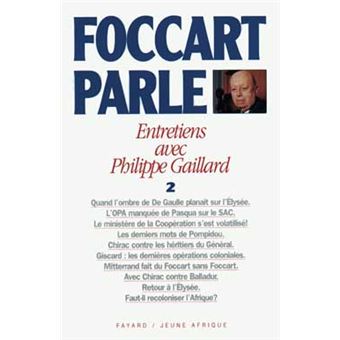 Foccart Parle - Entretiens Avec Philippe Gaillard - 1