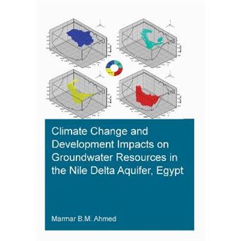 Climate Change And Development Impacts On Groundwater Resources In The Nile Delta Aquifer, Egypt Ihe Delft Phd Thesis Series - 1