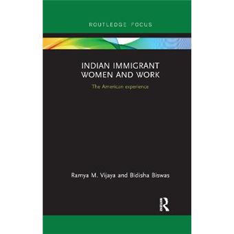 Indian Immigrant Women And Work The American Experience Routledge Studies In Asian Diasporas, Migrations And Mobilit - 1