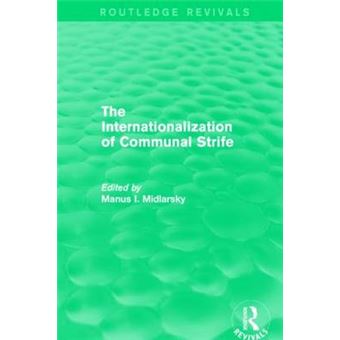 The Internationalization Of Communal Strife Routledge Revivals - 1
