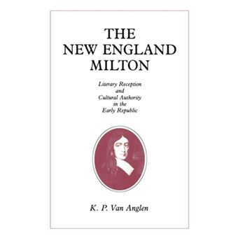 The New England Milton - Literary Reception and Cultural Authority in the Early Republic - Paperback - 1993 - 1