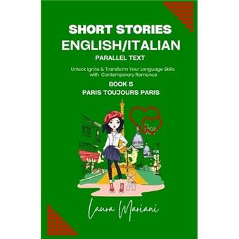 Short Stories In Englishitalian  Parallel Text Unlock Ignite  Transform Your Language Skills With Contemporary Romance By Laura Mariani Other Book - 1