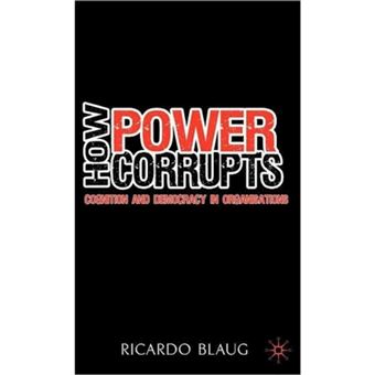 How Power Corrupts - Cognition and Democracy in Organisations - Hardback - 2010 - 1