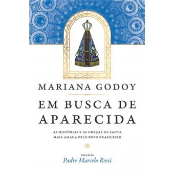 Em Busca de Aparecida. As Histórias e as Graças da Santa Mais Amada Pelo Povo Brasileiro - 1
