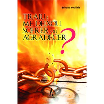 Traiu E Me Deixou. Sofrer Ou Agradecer? - 1
