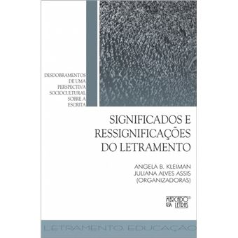 Significados e Ressignificações do Letramento. Desdobramentos de Uma Perspectiva Sociocultural Sobre a Escrita - 1