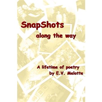 Snapshots Along the Way - A Lifetime of Poetry by E.V. Melotte - Paperback / softback - 2003 - 1