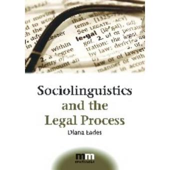 Sociolinguistics and the Legal Process - Paperback - 2010 - 1
