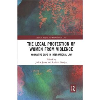 The Legal Protection Of Women From Violence Normative Gaps In International Law By Taylor & Francis Ltd - 1