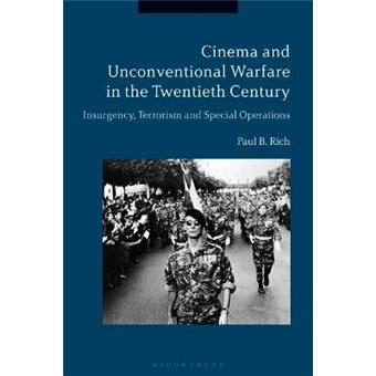 Cinema And Unconventional Warfare In The Twentieth Century Insurgency, Terrorism And Special Operations - 1
