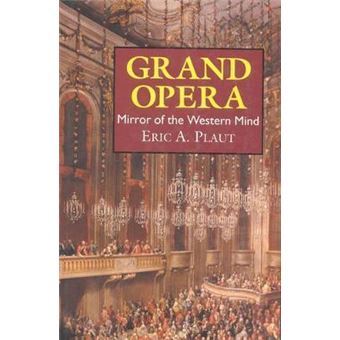 Grand Opera : Mirror of the Western Mind - 1