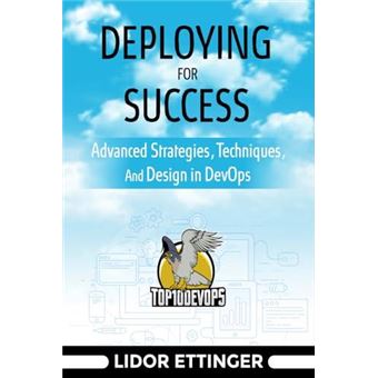 Deploying For Success  Advanced Strategies Techniques And Design In Devops - 1