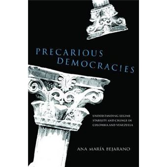 Precarious Democracies - Understanding Regime Stability and Change in Colombia and Venezuela - Paperback - 2011 - 1