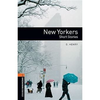 Oxford Bookworms Library New Yorkers  Short Stories  Level 2 700Word Vocabulary By O Henry ; Jennifer Bassett - 1