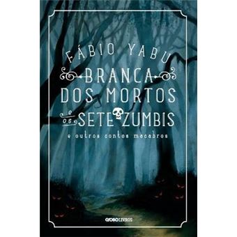Branca dos mortos e os sete zumbis e outros contos macabros - 1