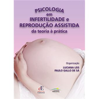 Psicologia Em Infertilidade E Reprodução Assistida Da Teoria A Pratica - 1