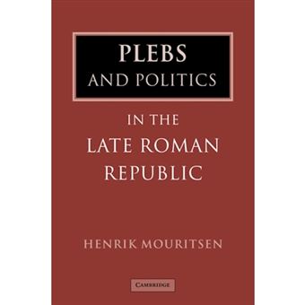 Plebs and Politics in the Late Roman Republic - Paperback - 2007 - 1